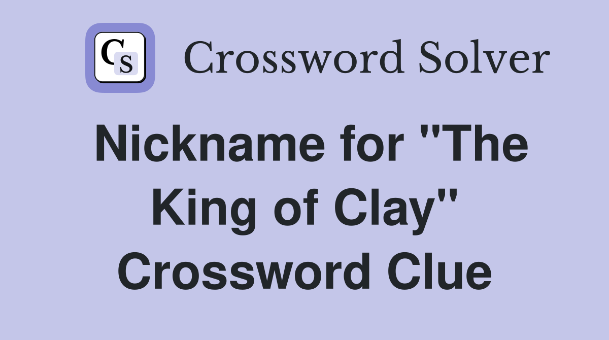 Nickname for "The King of Clay" Crossword Clue