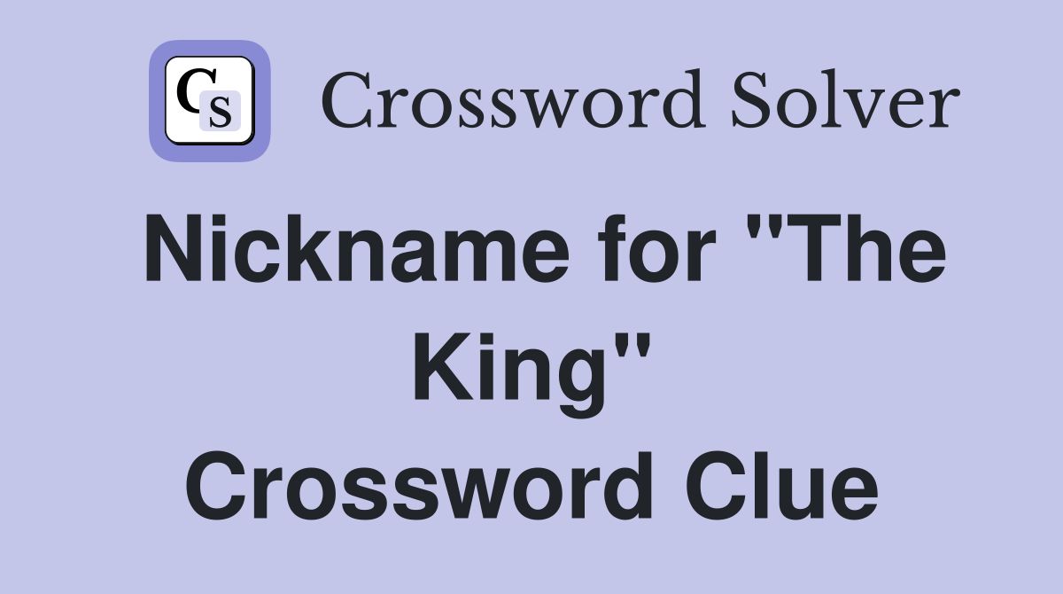 Nickname for "The King" Crossword Clue