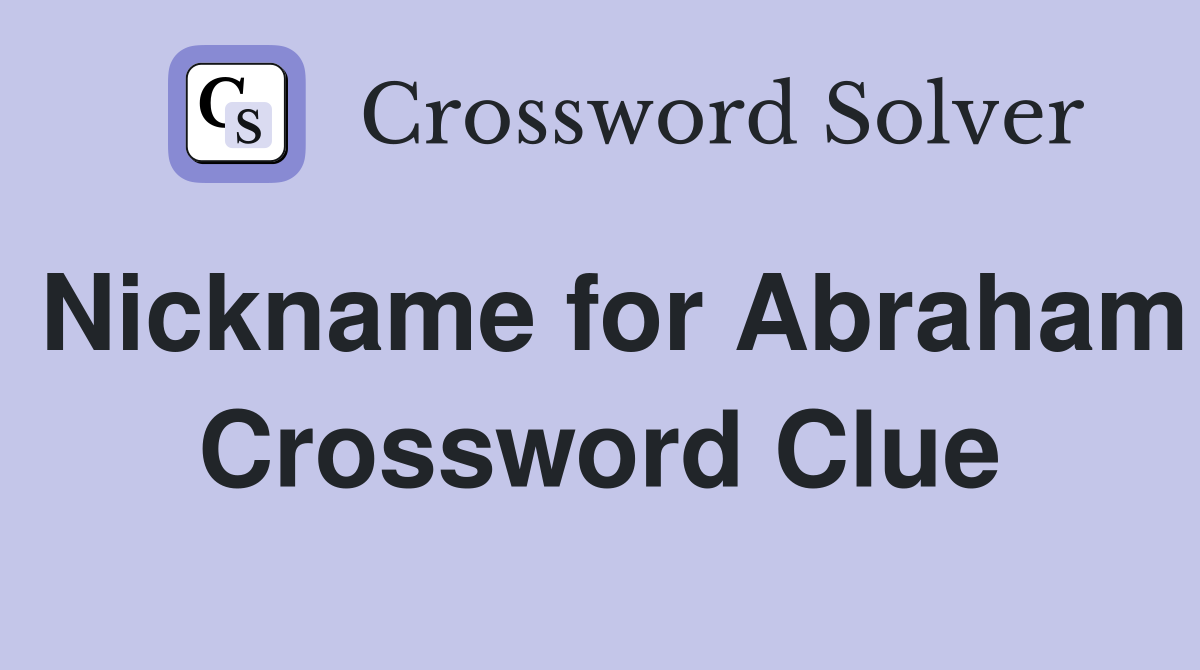 Nickname for Abraham Crossword Clue
