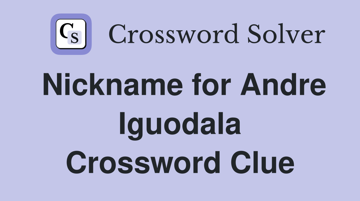 Nickname for Andre Iguodala Crossword Clue