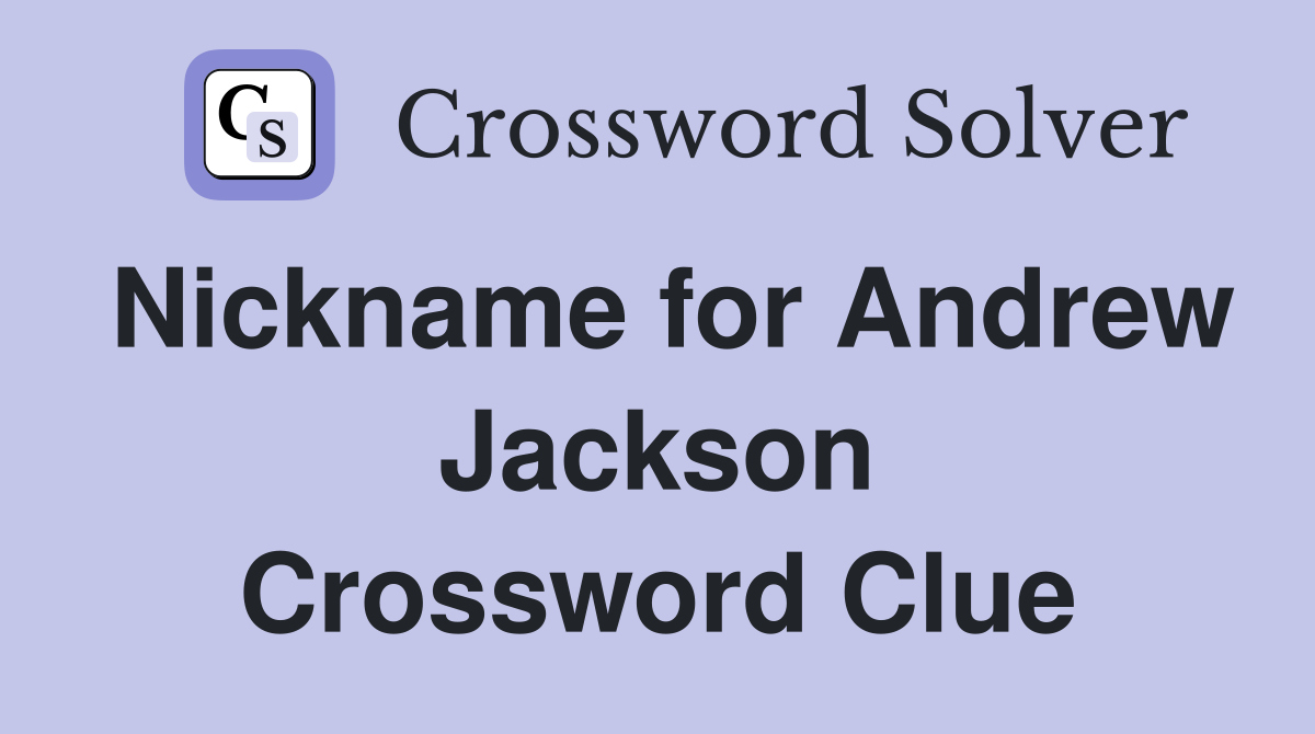 Nickname for Andrew Jackson Crossword Clue