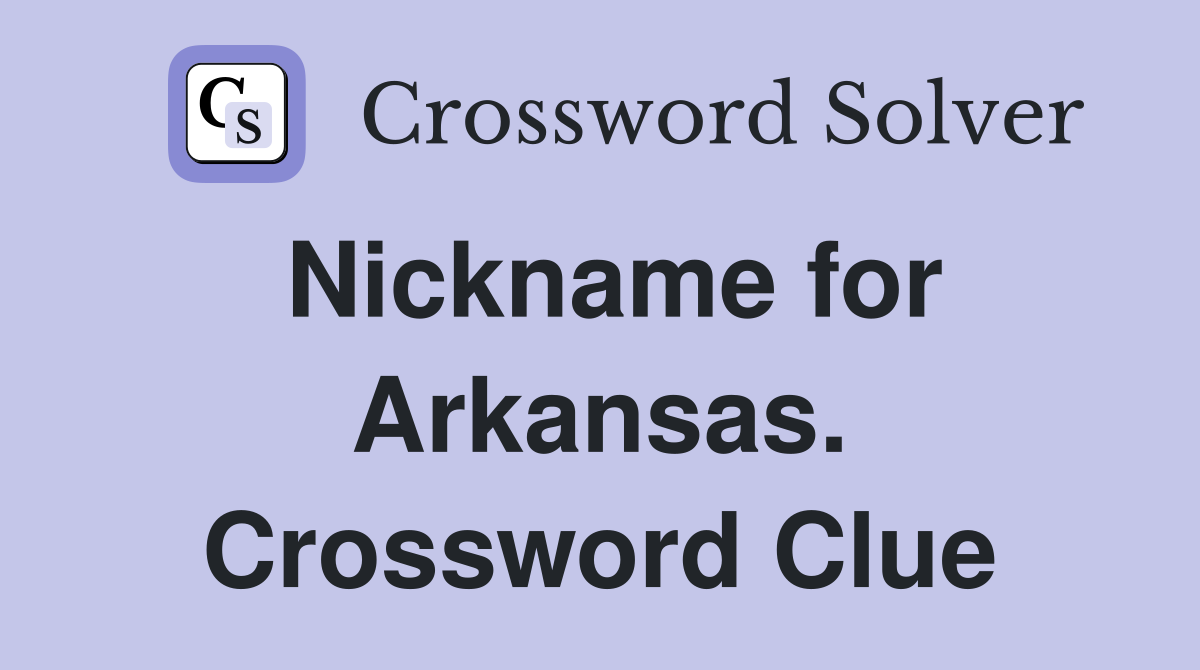 Nickname for Arkansas. Crossword Clue