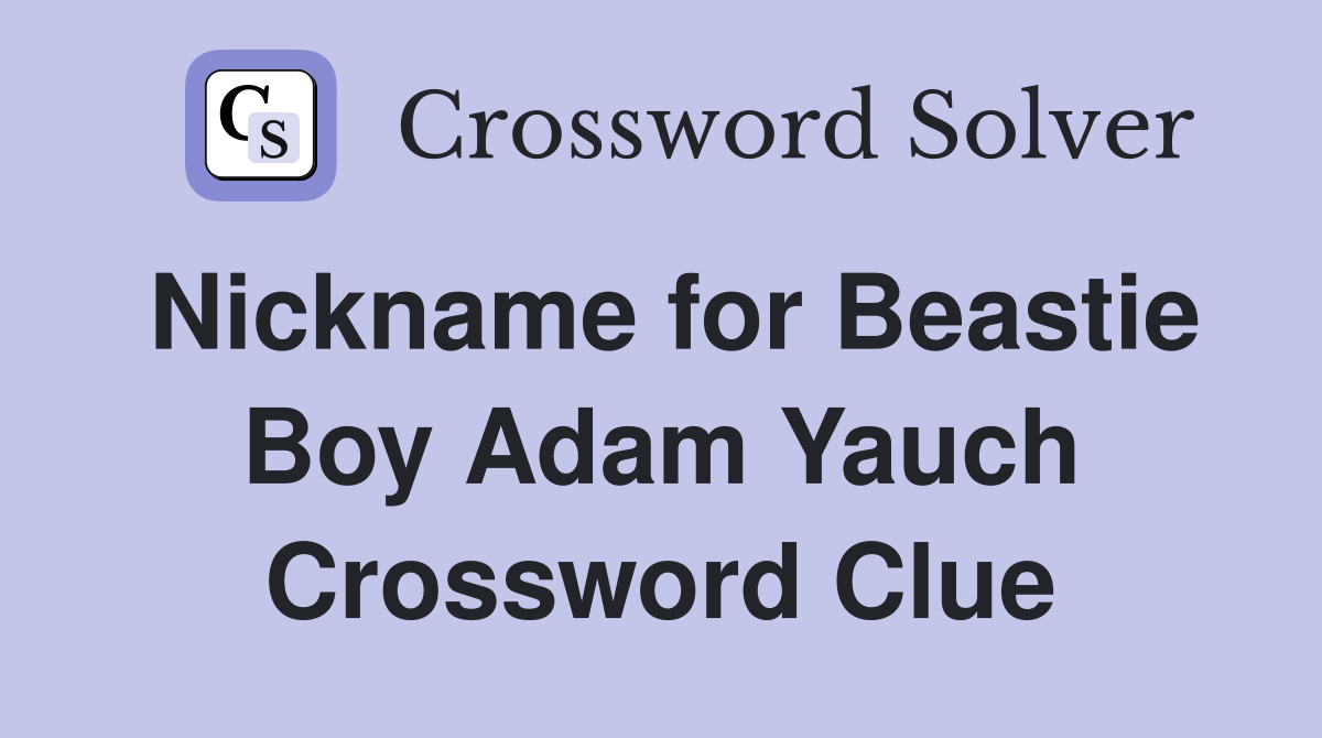 Nickname for Beastie Boy Adam Yauch Crossword Clue