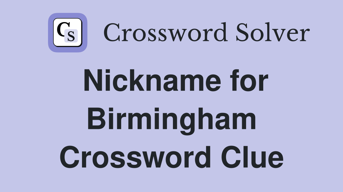 Nickname for Birmingham Crossword Clue