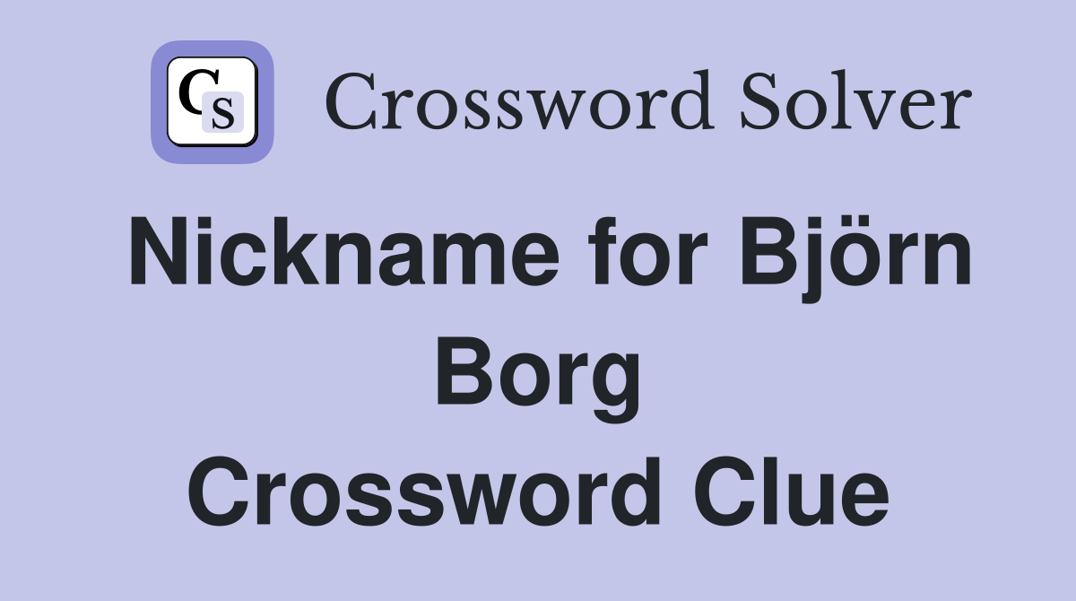 Nickname for Björn Borg Crossword Clue