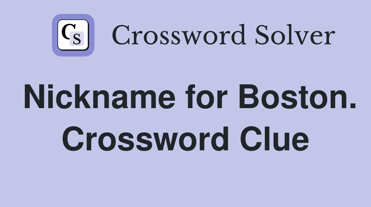 Nickname for Boston. Crossword Clue