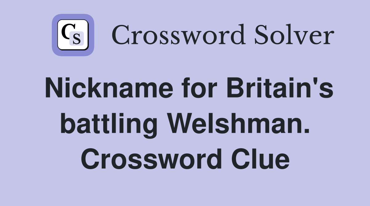 Nickname for Britain's battling Welshman. Crossword Clue