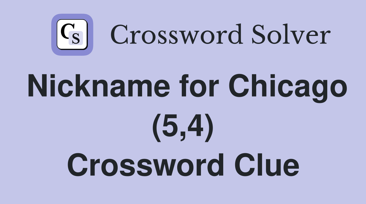 Nickname for Chicago (5,4) Crossword Clue