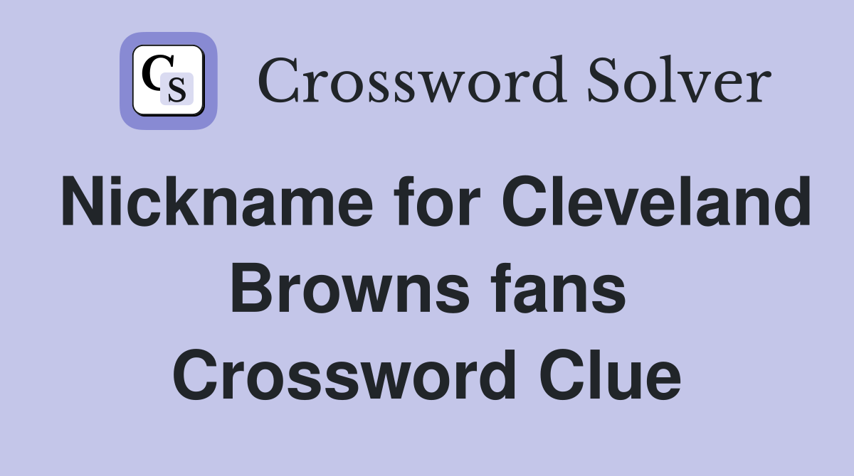 Nickname for Cleveland Browns fans Crossword Clue