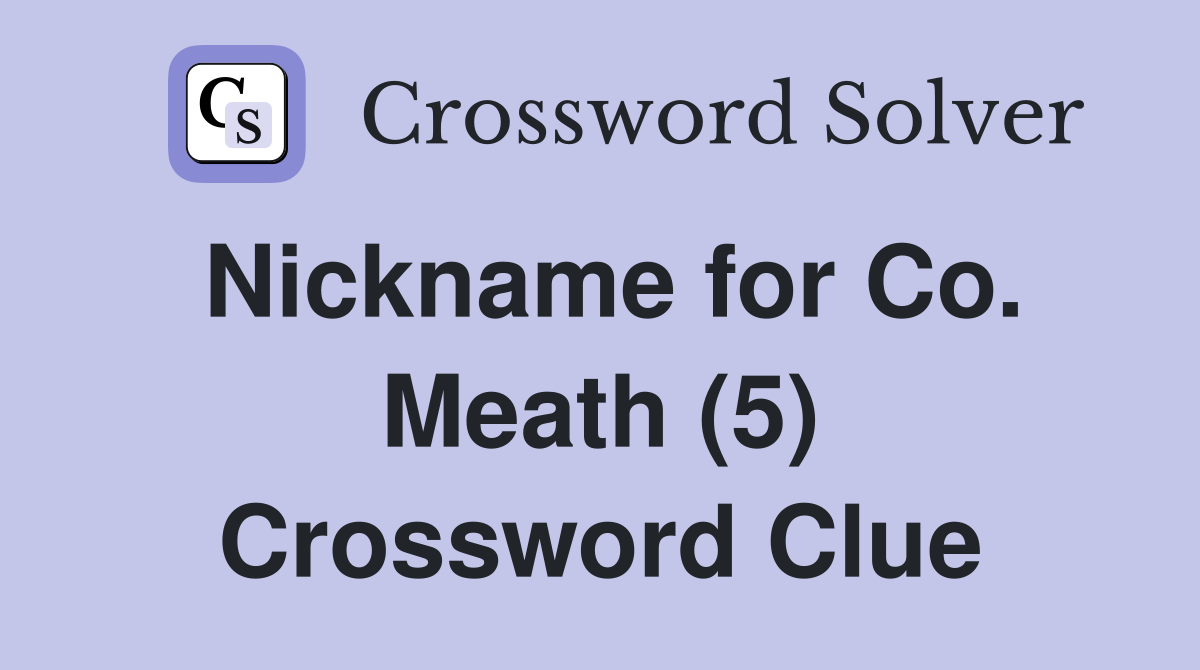 Nickname for Co. Meath (5) Crossword Clue