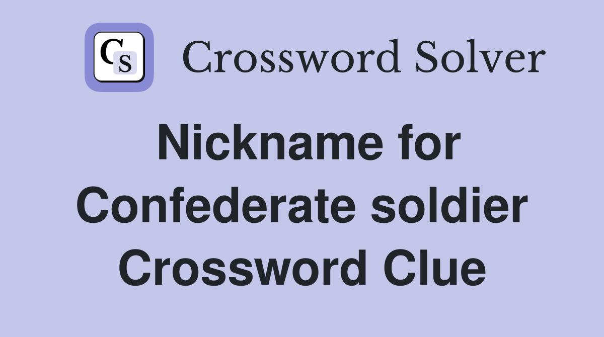 Nickname for Confederate soldier Crossword Clue