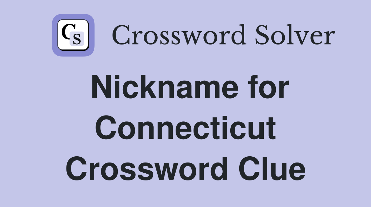 Nickname for Connecticut Crossword Clue