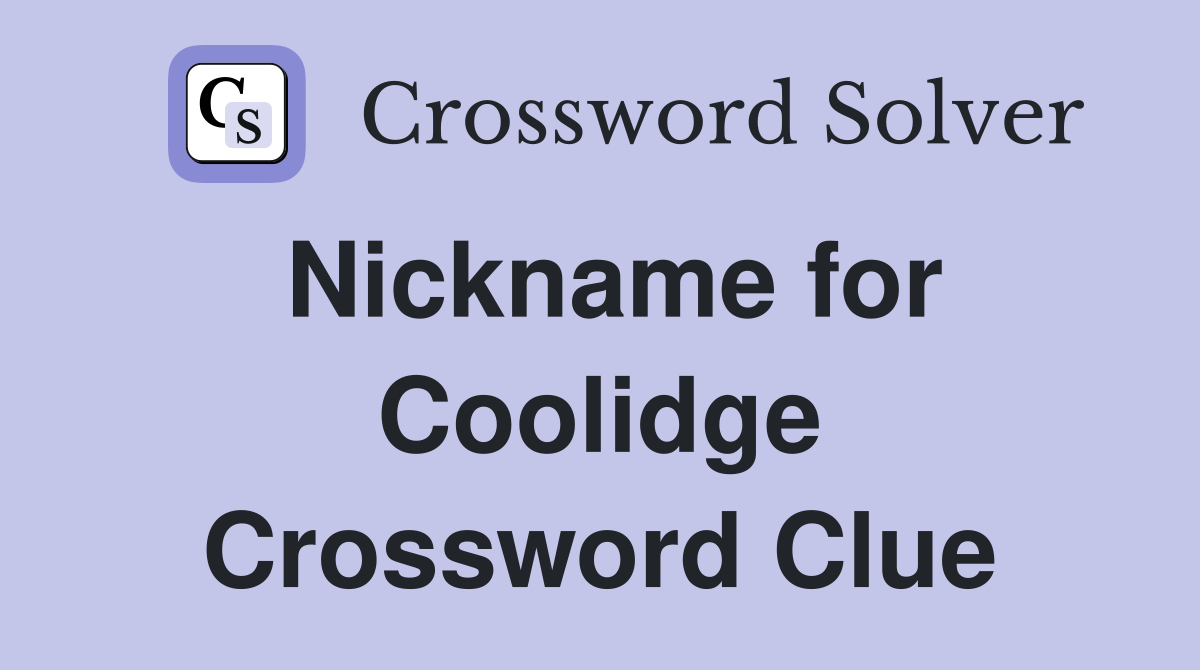 Nickname for Coolidge Crossword Clue