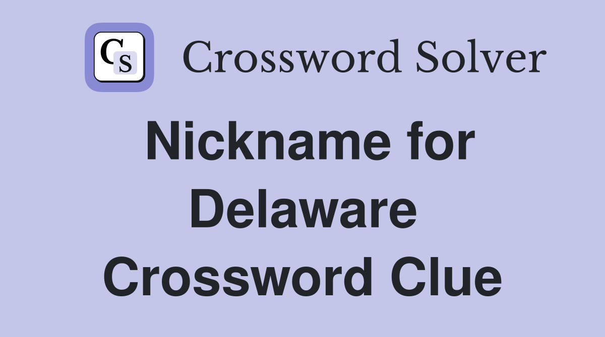 Nickname for Delaware Crossword Clue