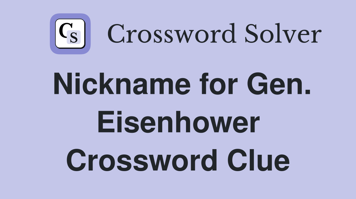Nickname for Gen. Eisenhower Crossword Clue