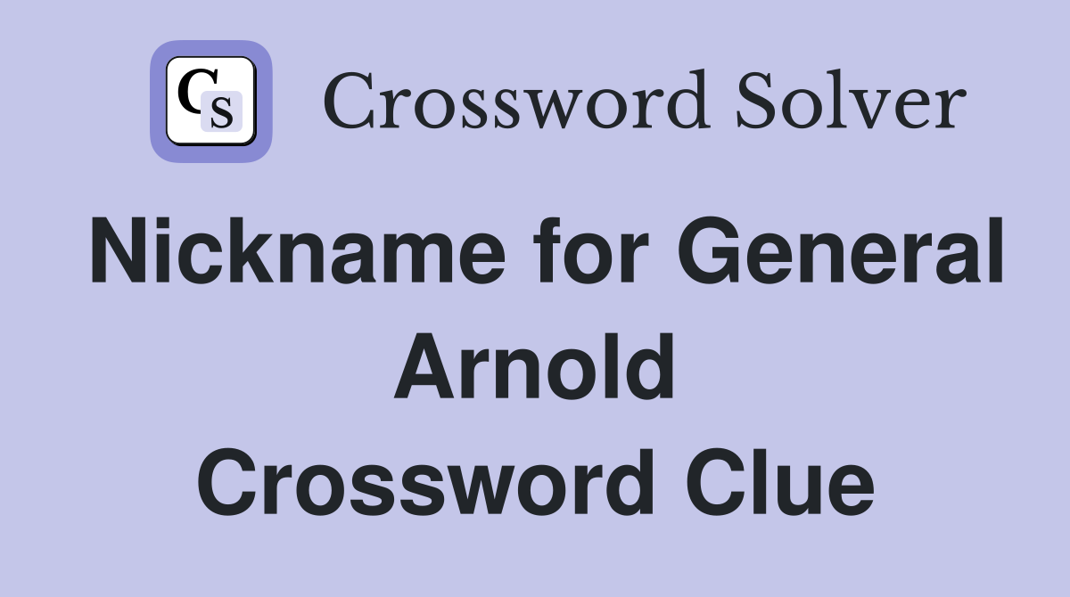 Nickname for General Arnold Crossword Clue
