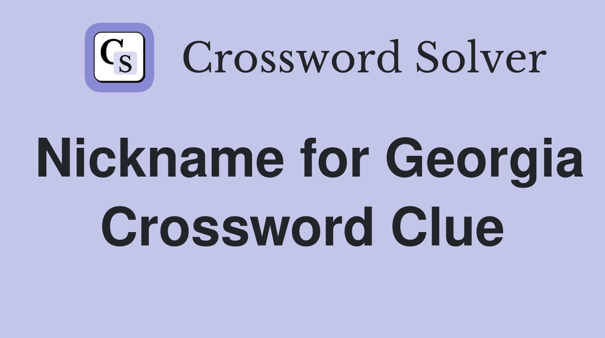 Nickname for Georgia Crossword Clue