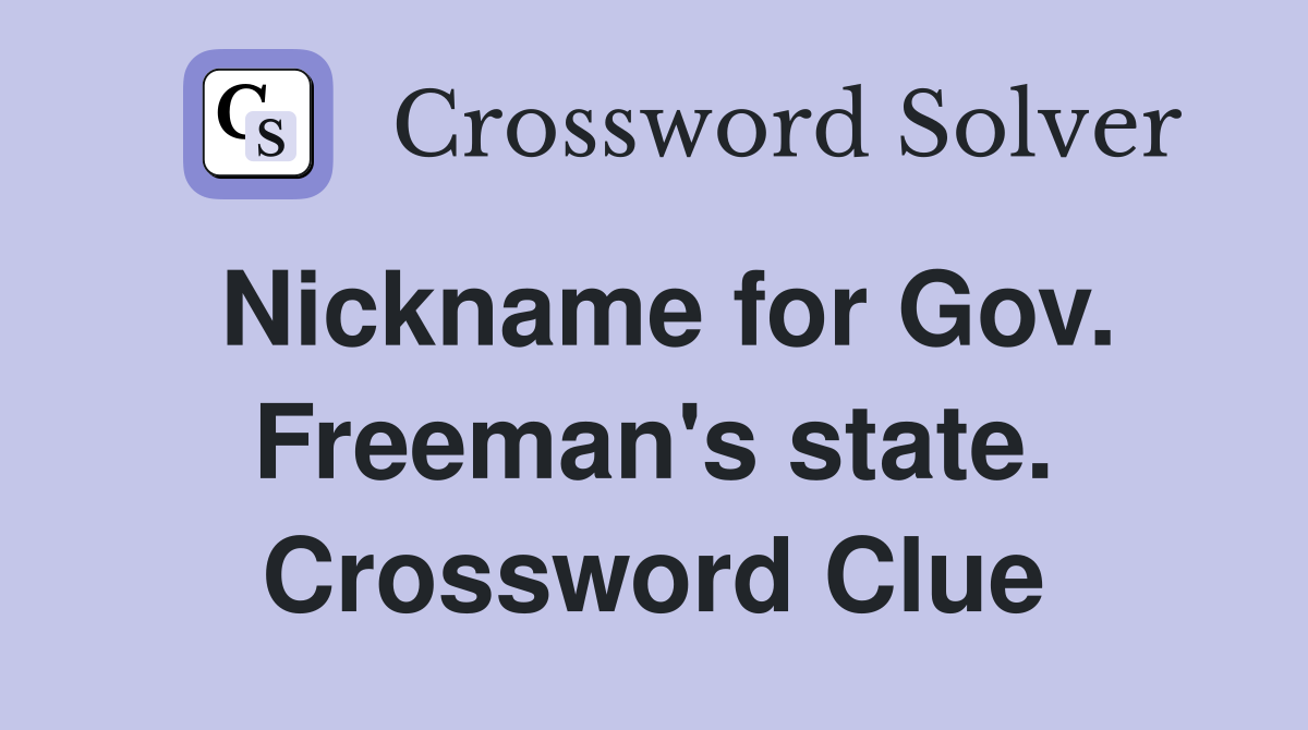 Nickname for Gov. Freeman's state. Crossword Clue