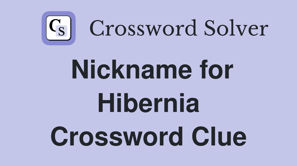 Nickname for Hibernia Crossword Clue