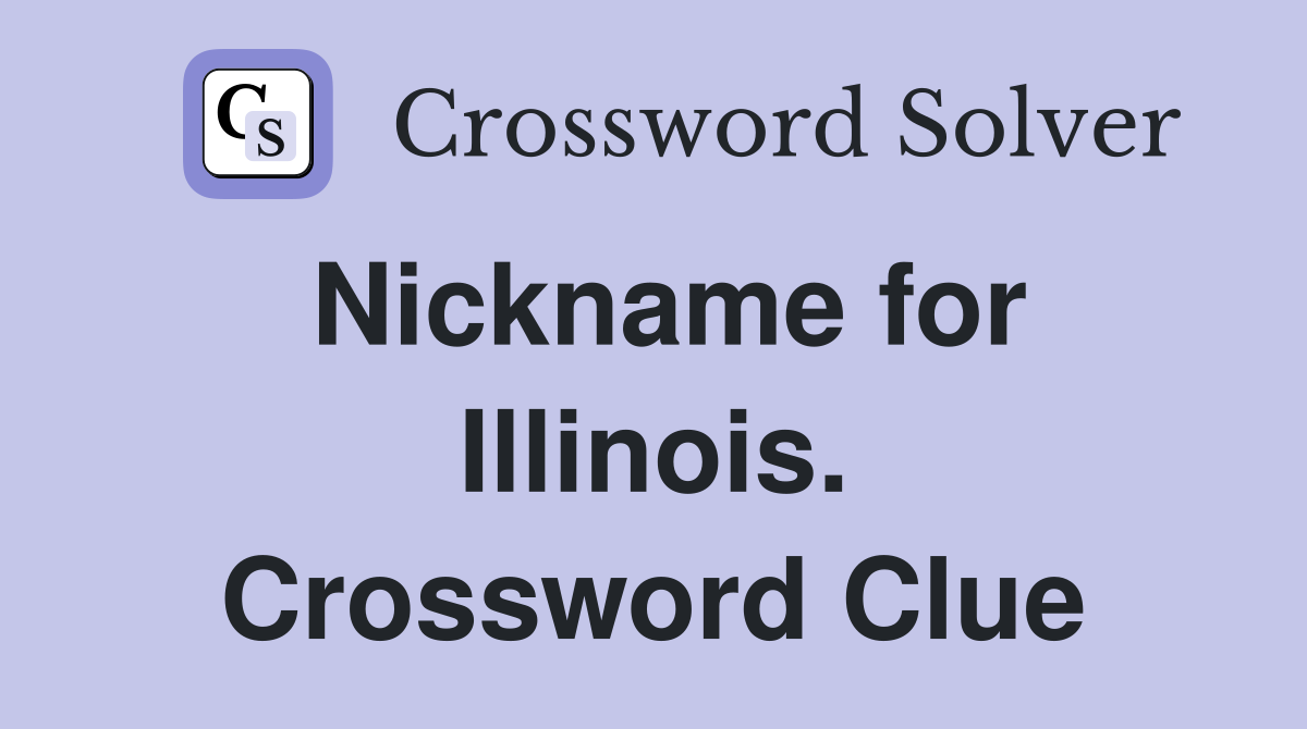 Nickname for Illinois. Crossword Clue