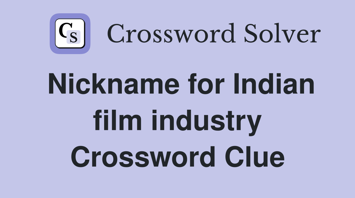 Nickname for Indian film industry Crossword Clue