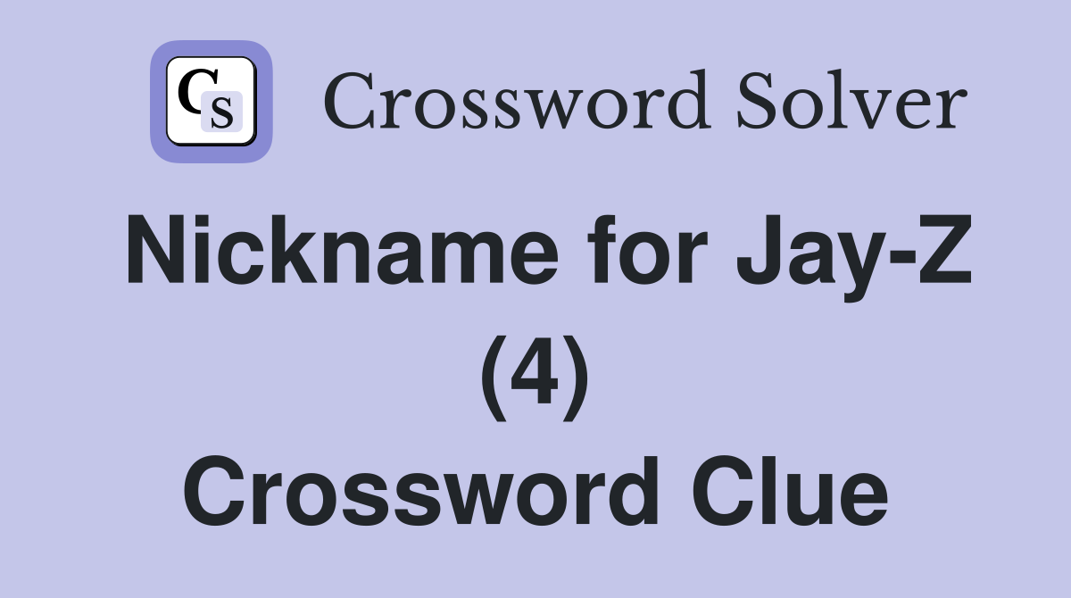 Nickname for Jay-Z (4) Crossword Clue