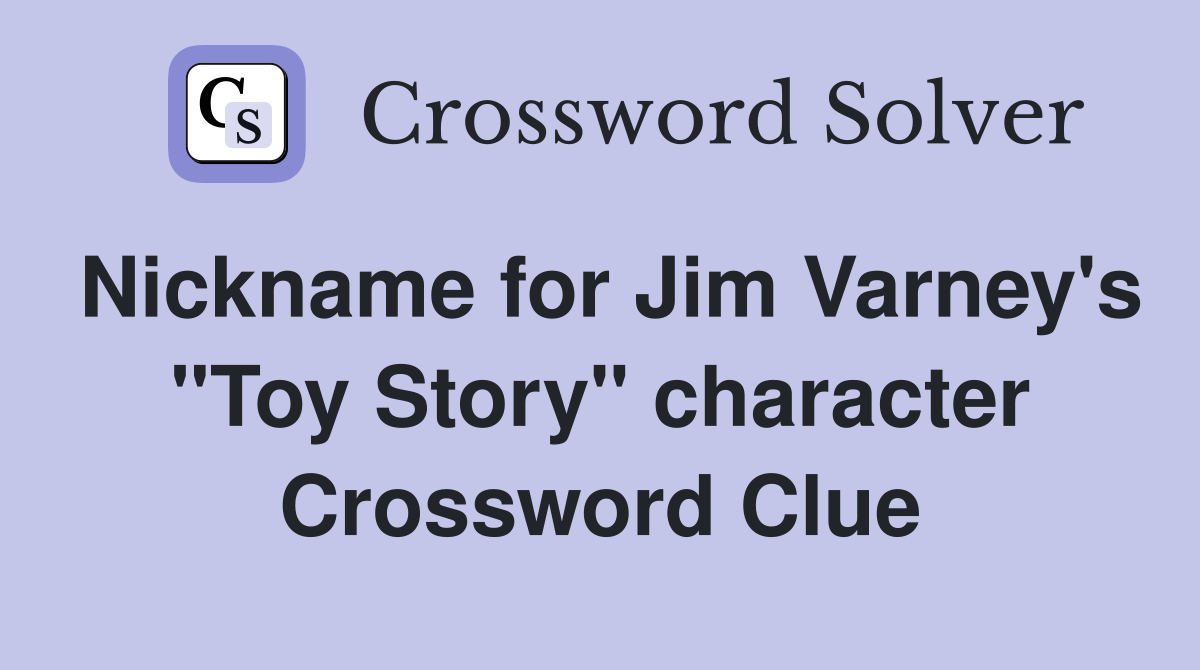 Nickname for Jim Varney's "Toy Story" character Crossword Clue