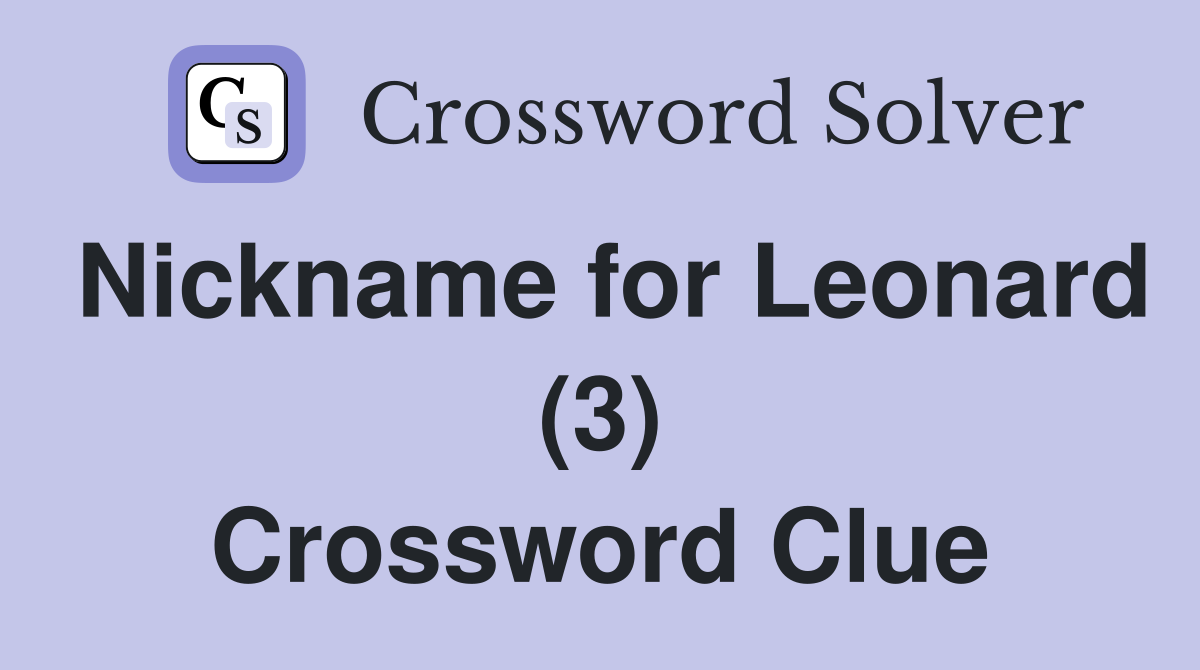 Nickname for Leonard (3) Crossword Clue