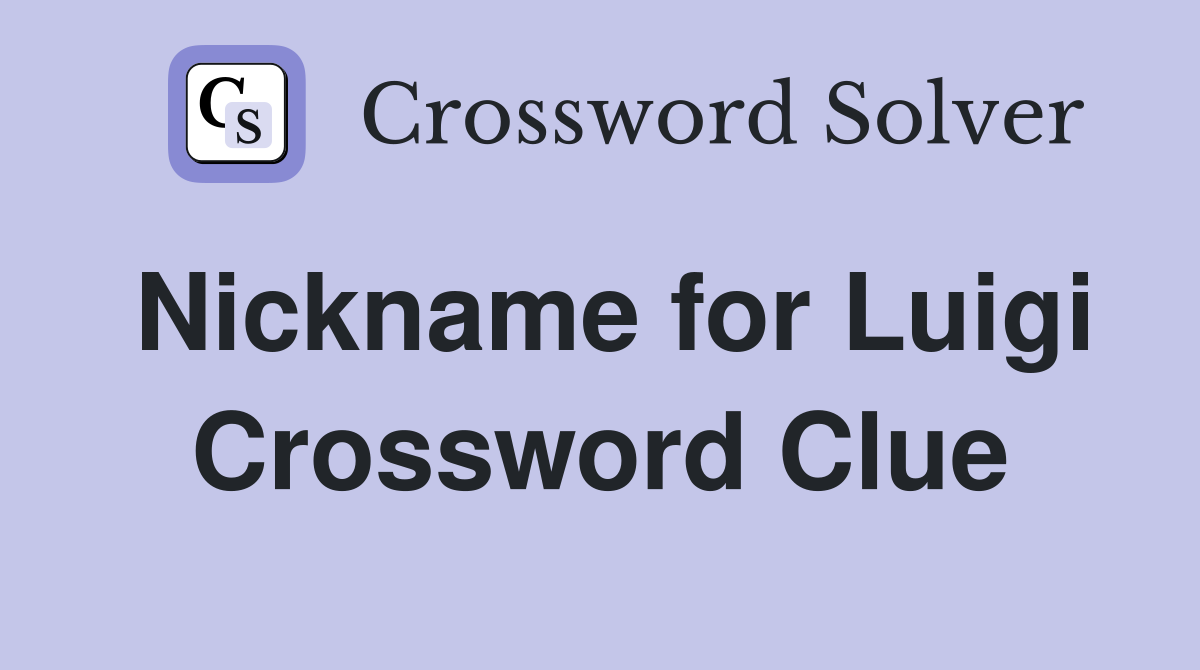 Nickname for Luigi Crossword Clue