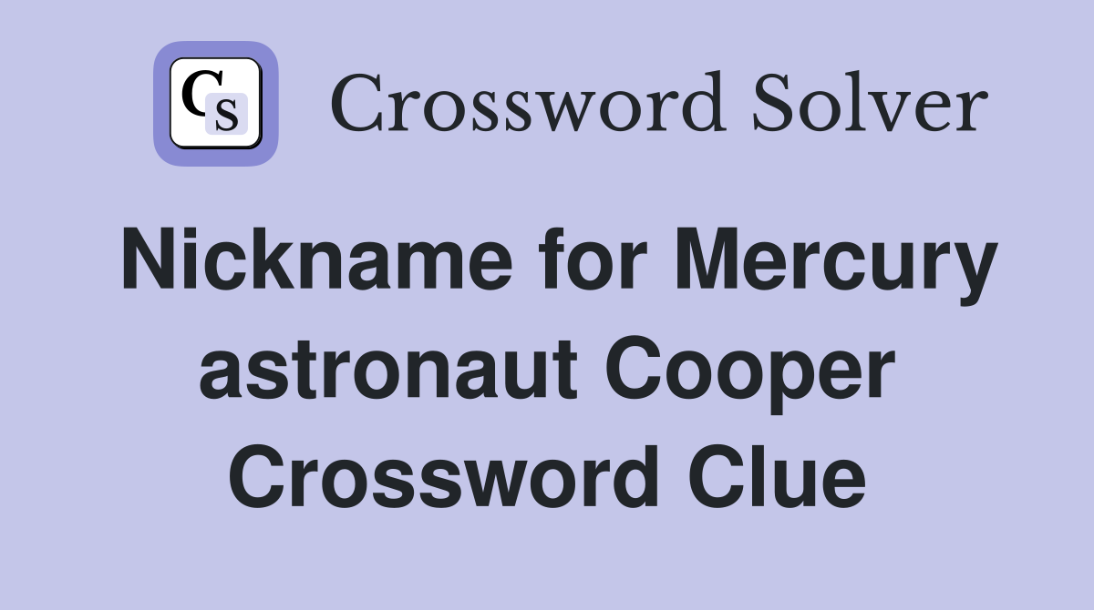 Nickname for Mercury astronaut Cooper Crossword Clue