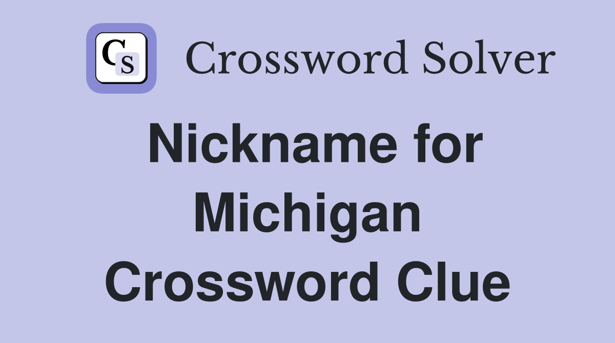 Nickname for Michigan Crossword Clue