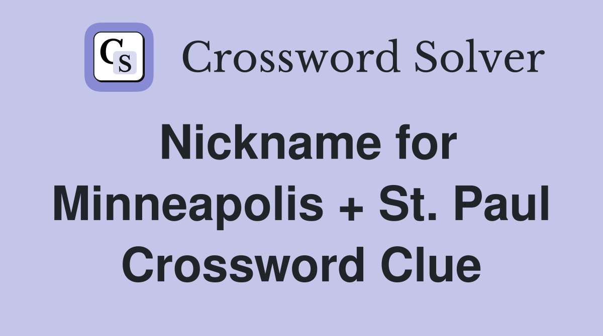 Nickname for Minneapolis + St. Paul Crossword Clue