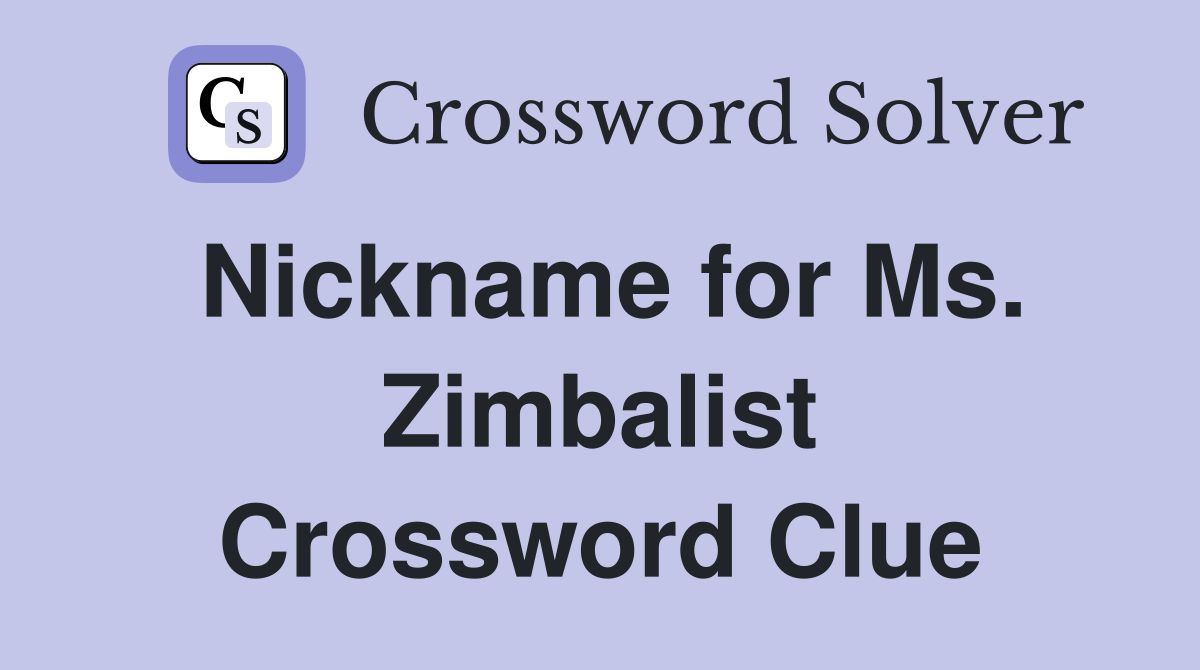 Nickname for Ms. Zimbalist Crossword Clue