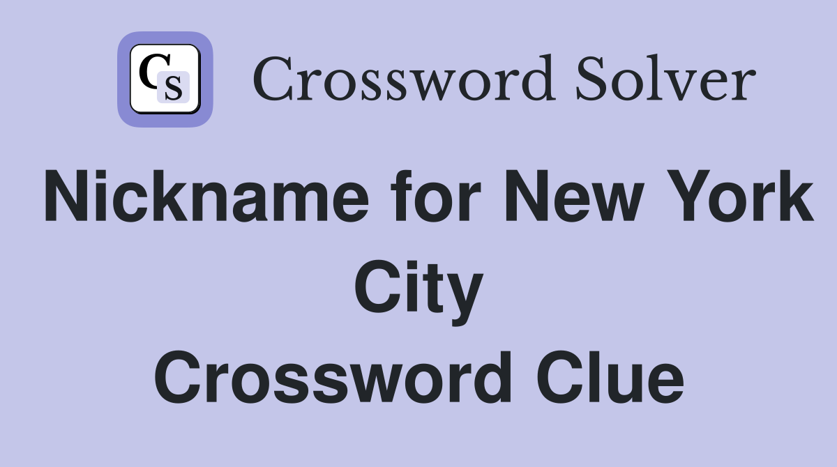 Nickname for New York City Crossword Clue