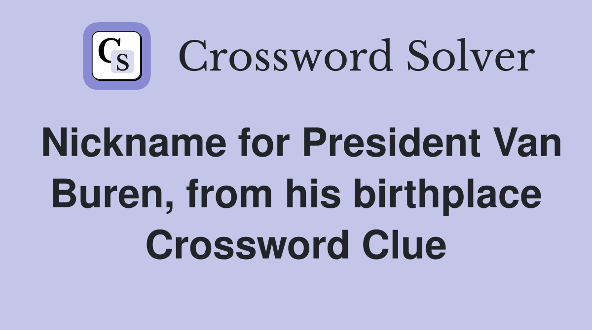 Nickname for President Van Buren, from his birthplace Crossword Clue