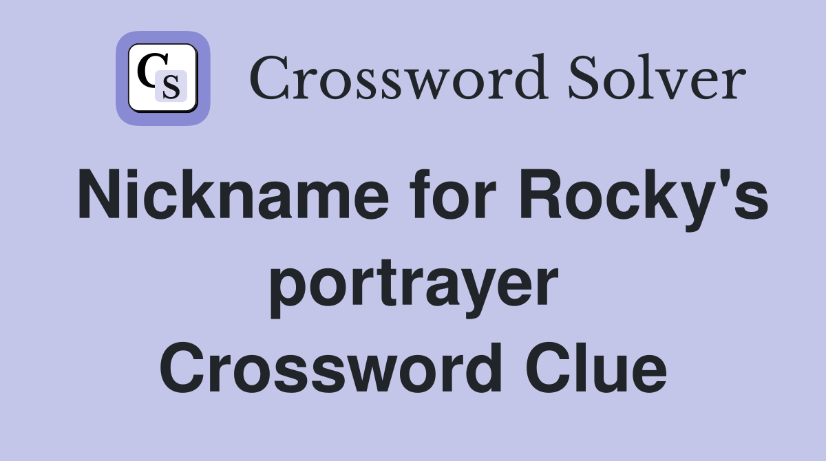 Nickname for Rocky's portrayer Crossword Clue