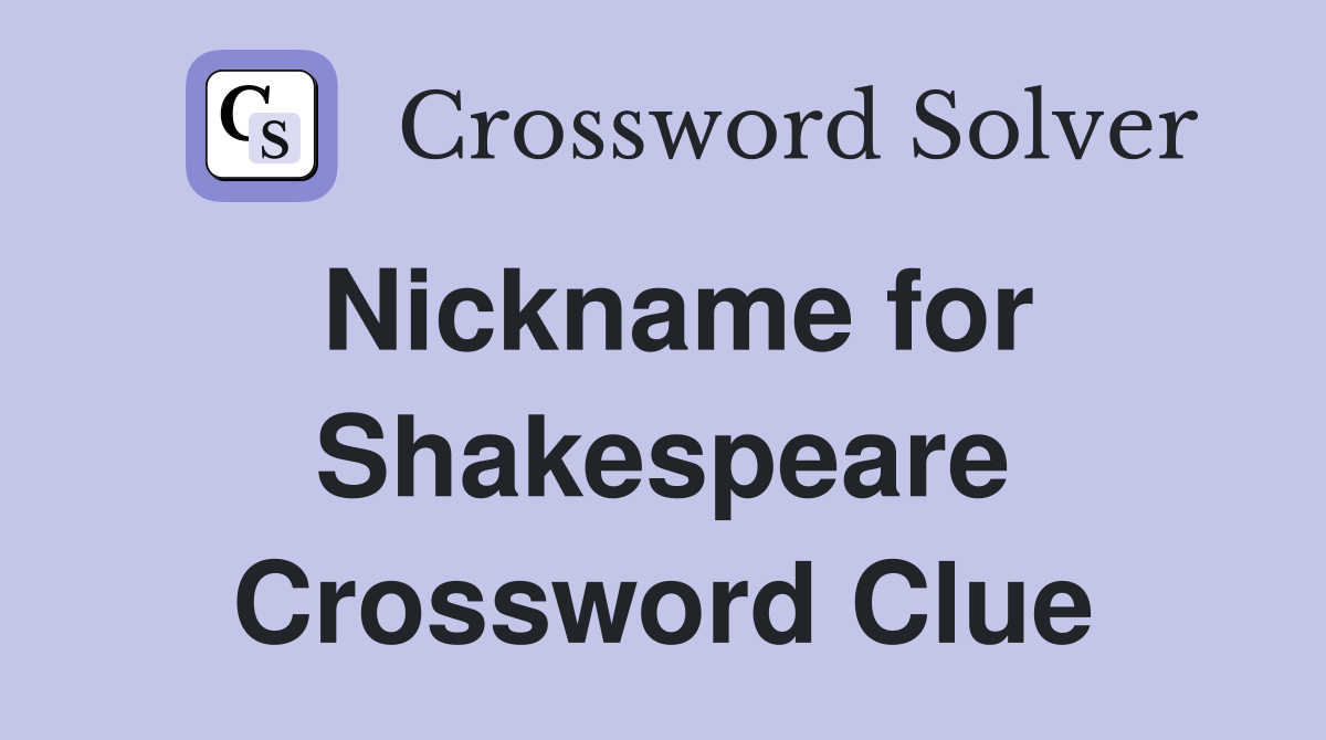 Nickname for Shakespeare Crossword Clue