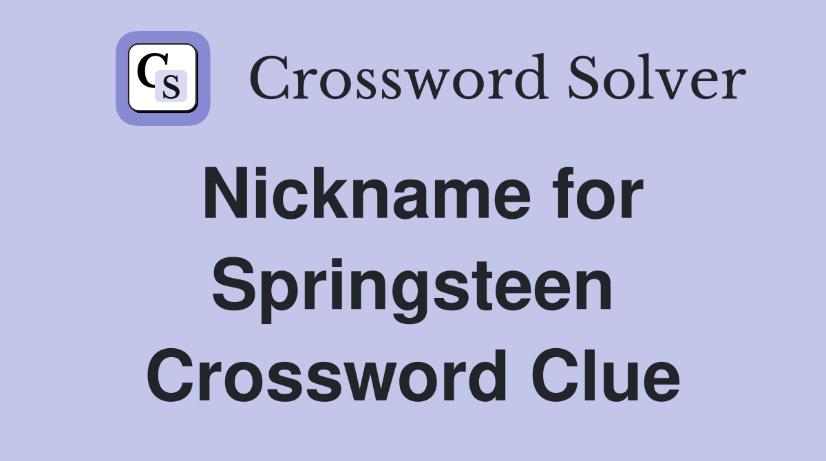 Nickname for Springsteen Crossword Clue
