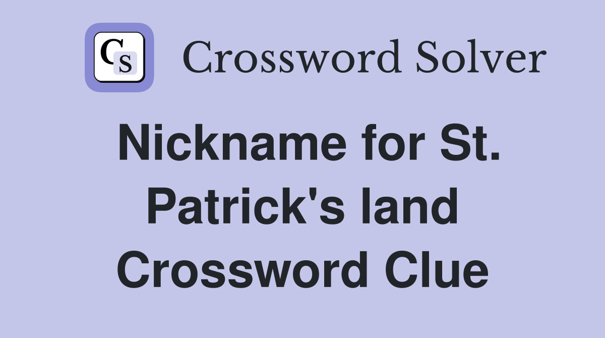 Nickname for St. Patrick's land Crossword Clue