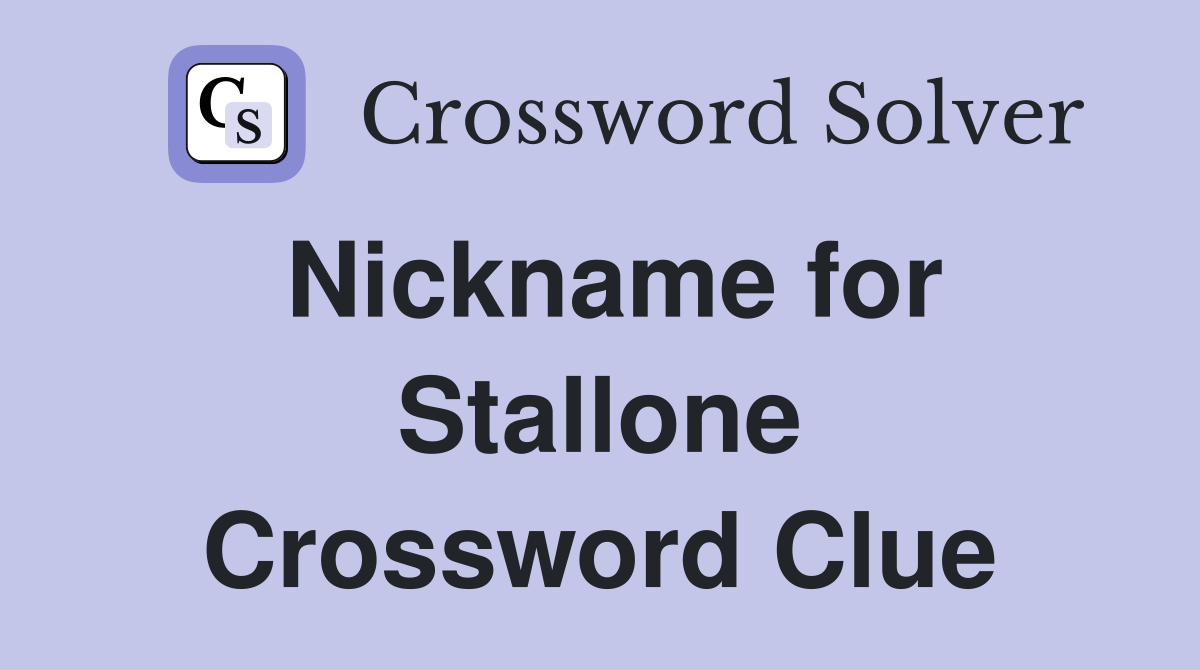 Nickname for Stallone Crossword Clue