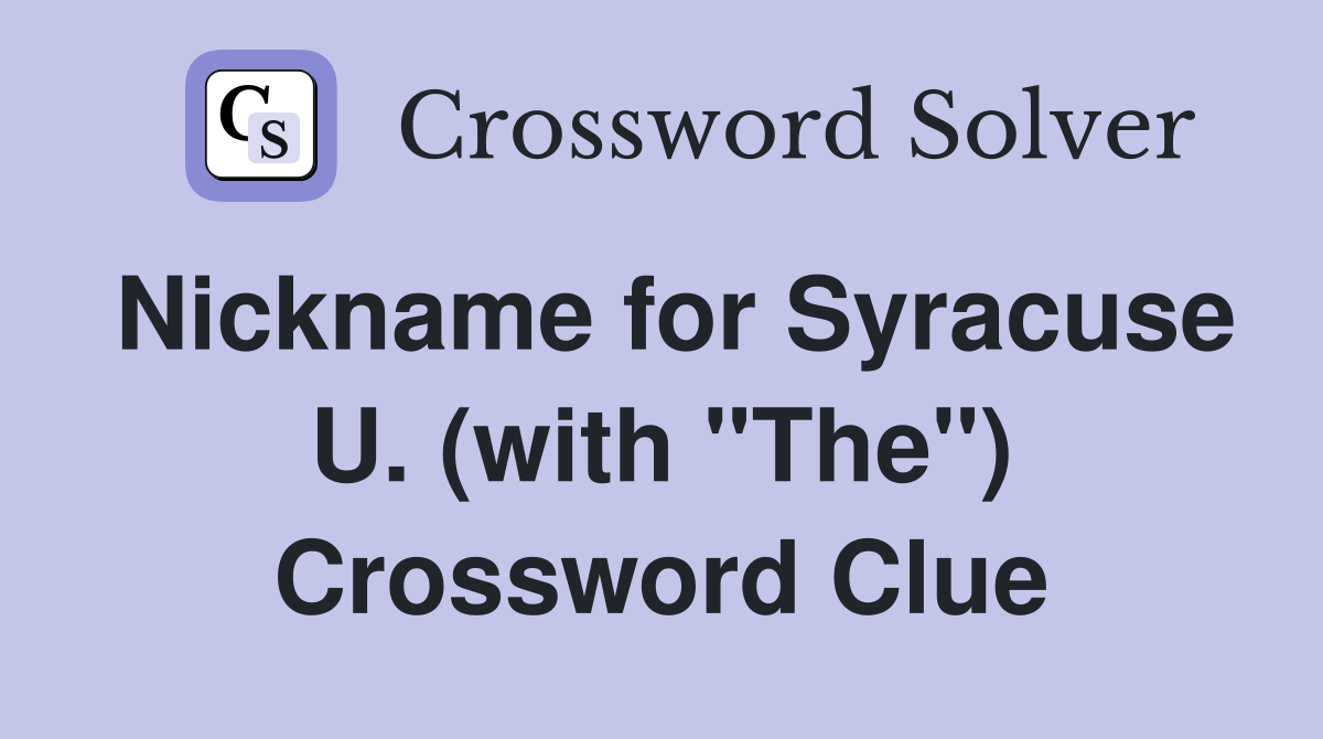 Nickname for Syracuse U. (with "The") Crossword Clue