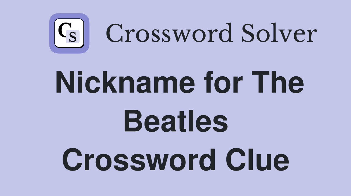Nickname for The Beatles Crossword Clue