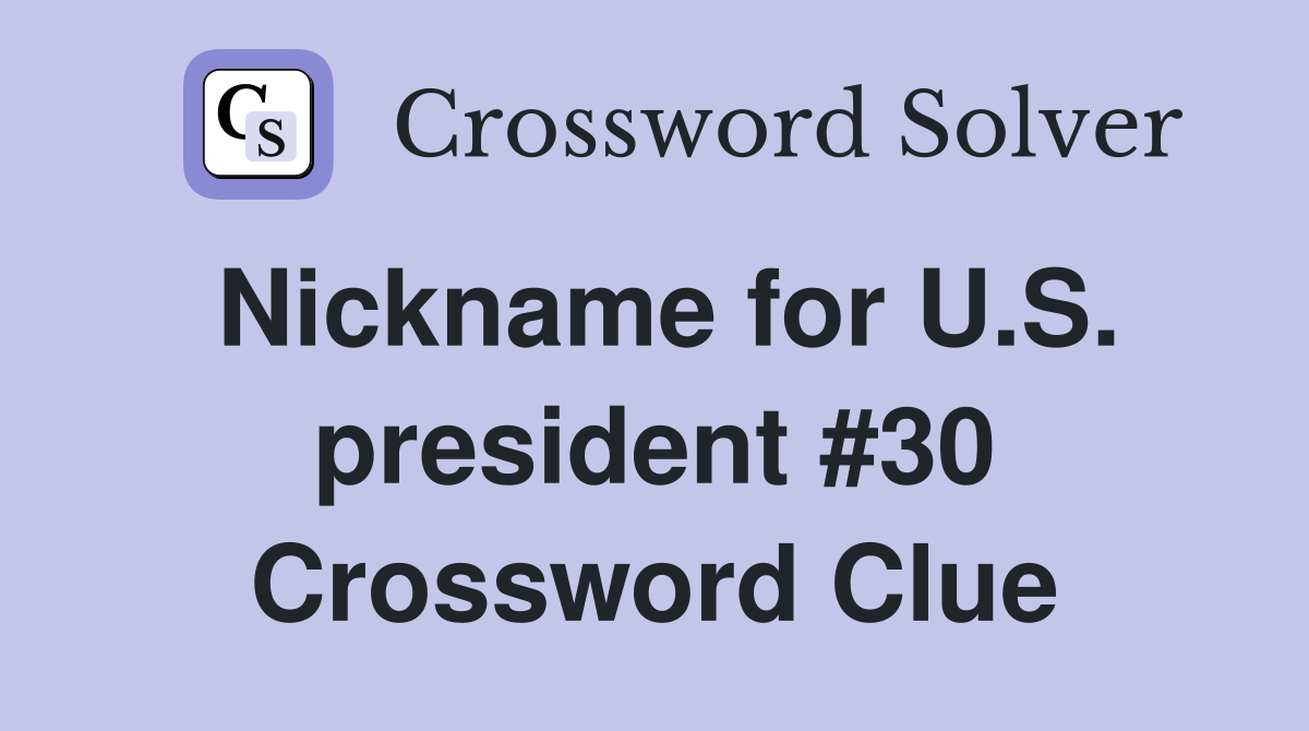 Nickname for U.S. president #30 Crossword Clue