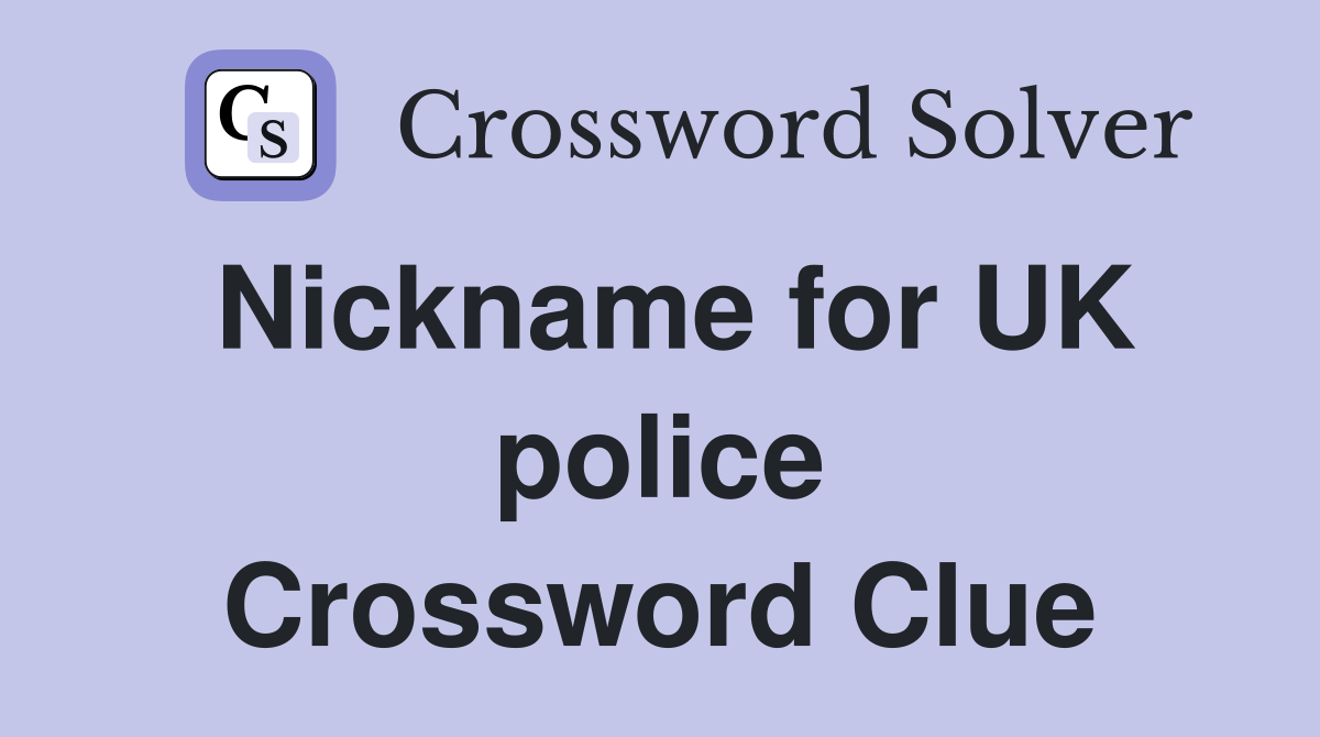 Nickname for UK police Crossword Clue