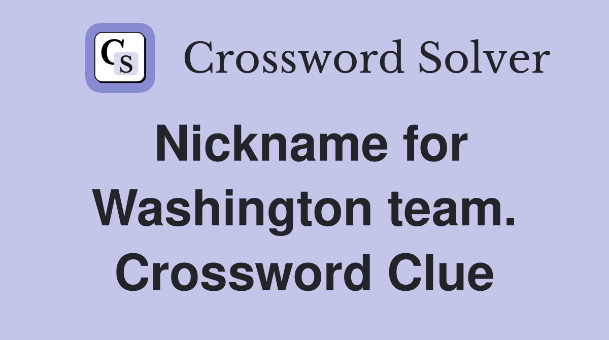 Nickname for Washington team. Crossword Clue