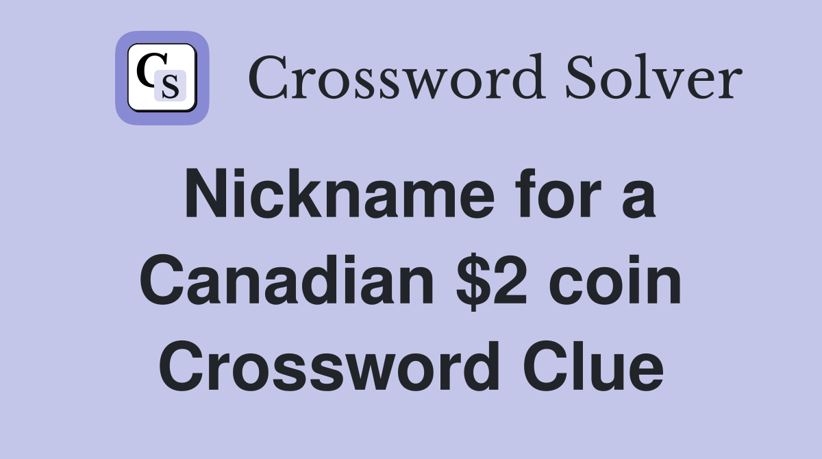 Nickname for a Canadian $2 coin Crossword Clue