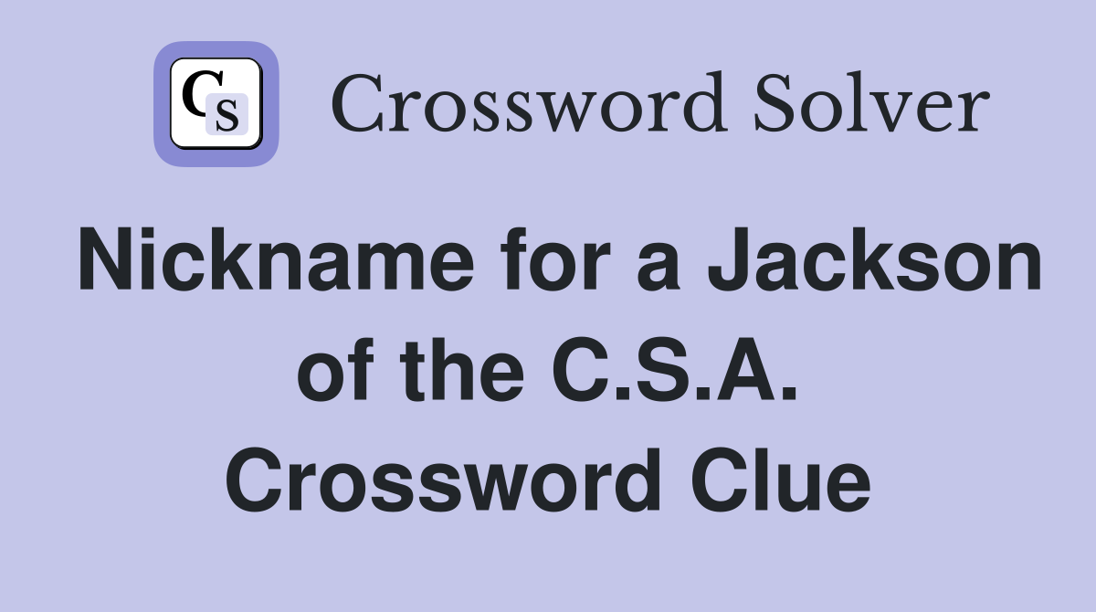 Nickname for a Jackson of the C.S.A. Crossword Clue