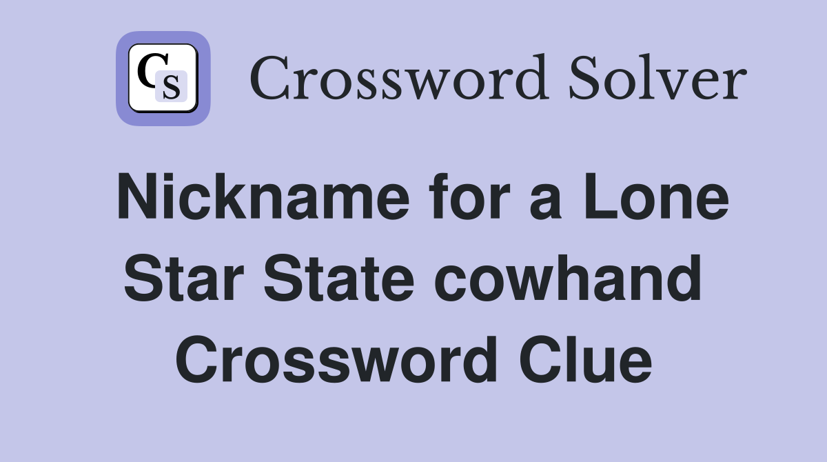 Nickname for a Lone Star State cowhand Crossword Clue
