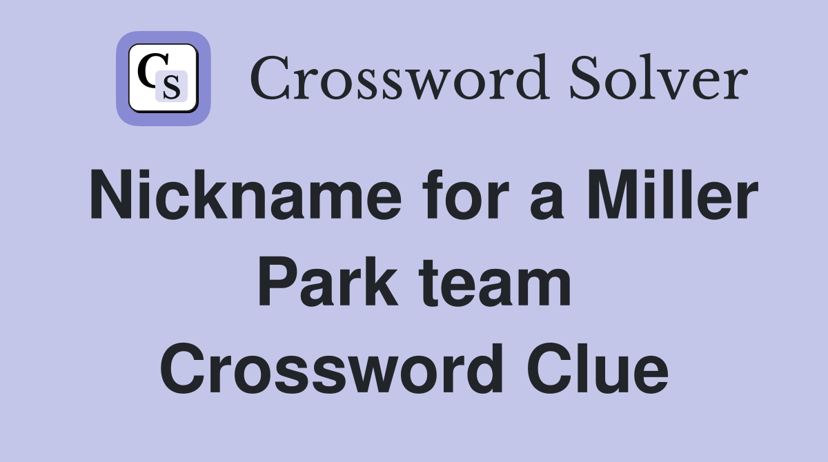 Nickname for a Miller Park team Crossword Clue