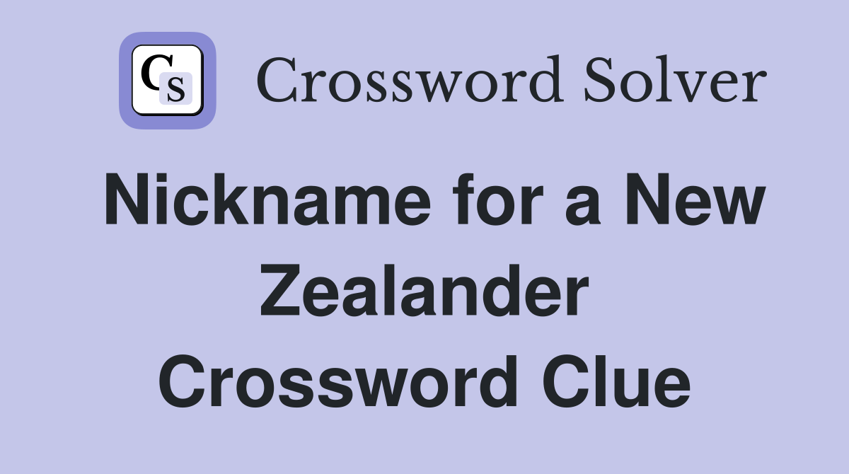 Nickname for a New Zealander Crossword Clue
